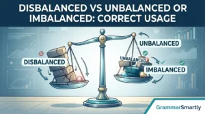 Disbalanced vs Unbalanced Or Imbalanced: Correct Usage