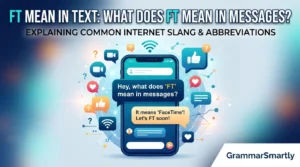 FT Mean in Text: What Does FT Mean in Messages?